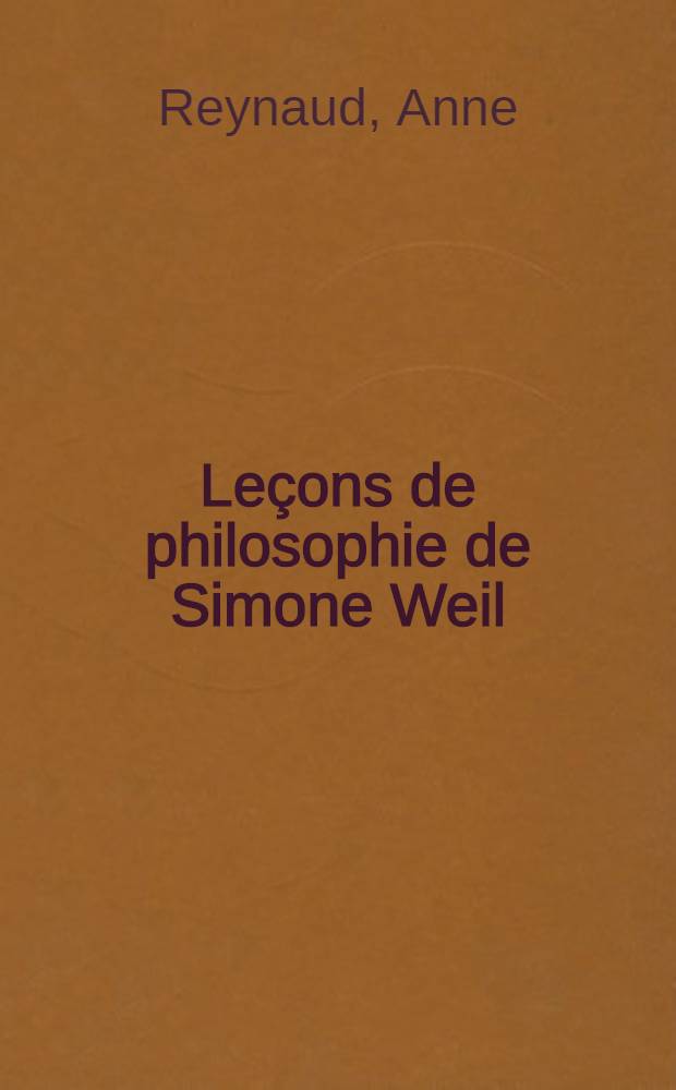 Leçons de philosophie de Simone Weil (Roanne 1933-1934), présentées