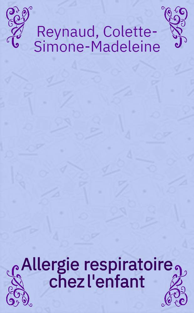 Allergie respiratoire chez l'enfant : Thèse pour le doctorat en méd. (diplôme d'État)