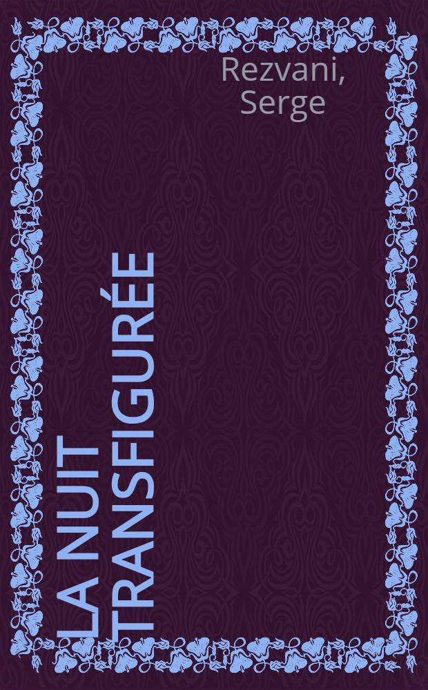 La nuit transfigur&eacute;e : Roman