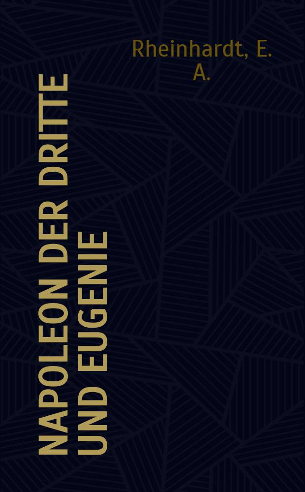 Napoleon der Dritte und Eugenie : Tragikomödie eines Kaisertums