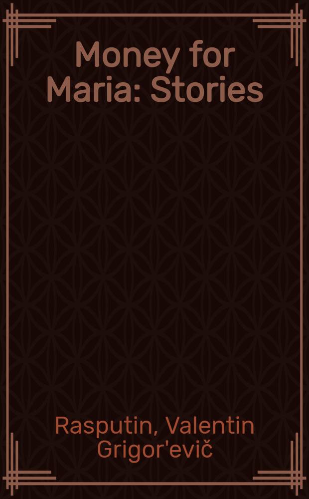 Money for Maria : Stories : Transl. from the Russ.