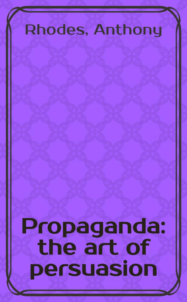 Propaganda: the art of persuasion: World war II
