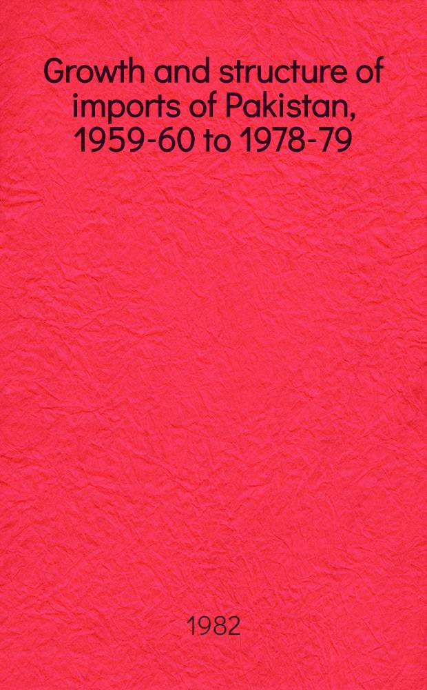 Growth and structure of imports of Pakistan, 1959-60 to 1978-79