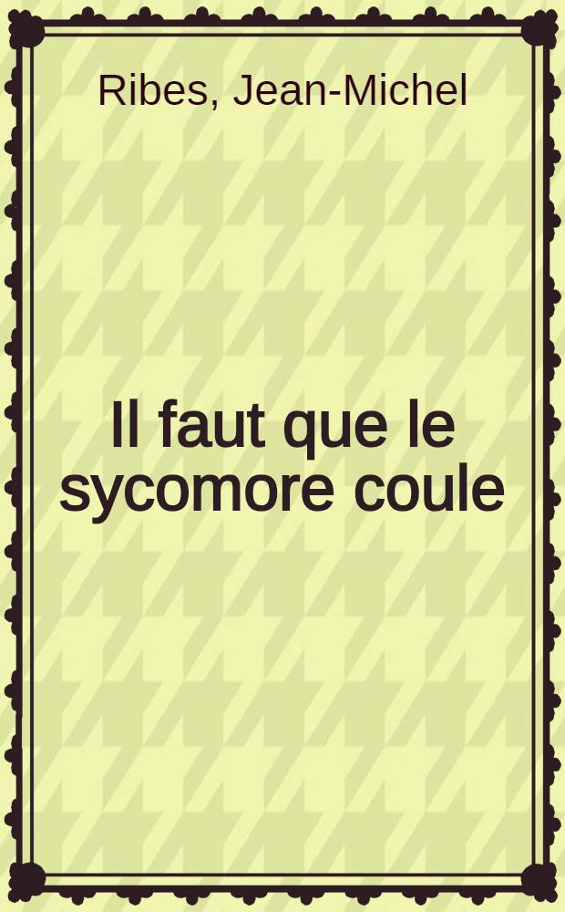 Il faut que le sycomore coule