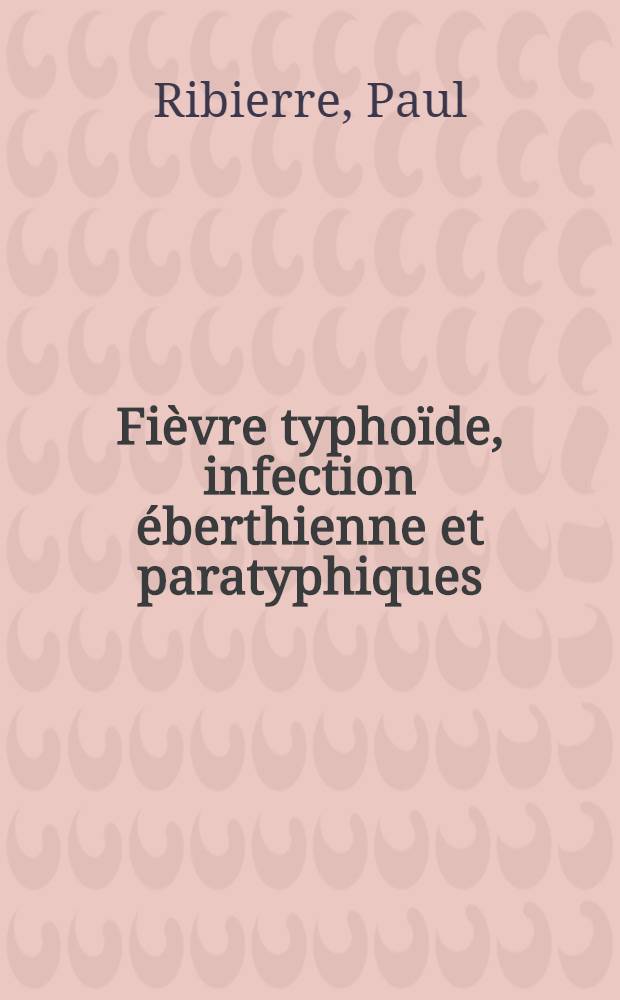 Fièvre typhoïde, infection éberthienne et paratyphiques : Manifestations non typhoïdes : Des infections éberthienne et paratyphiques