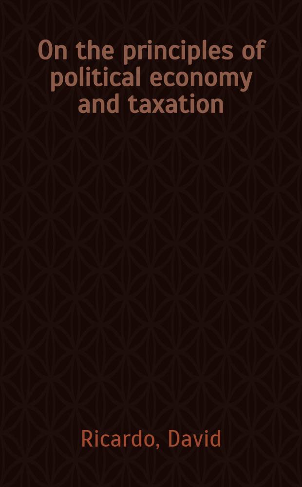 On the principles of political economy and taxation