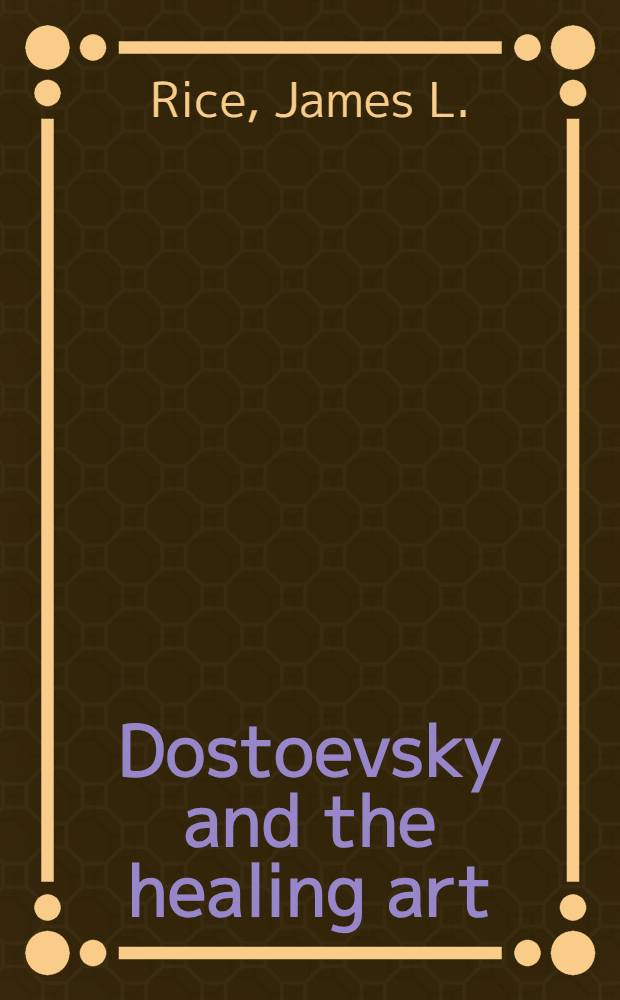 Dostoevsky and the healing art : An essay in literary a. med. history