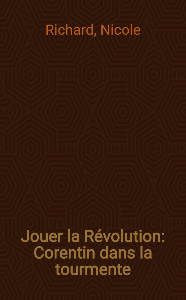 Jouer la Révolution : Corentin dans la tourmente : 12 tableaux à jouer sur scène