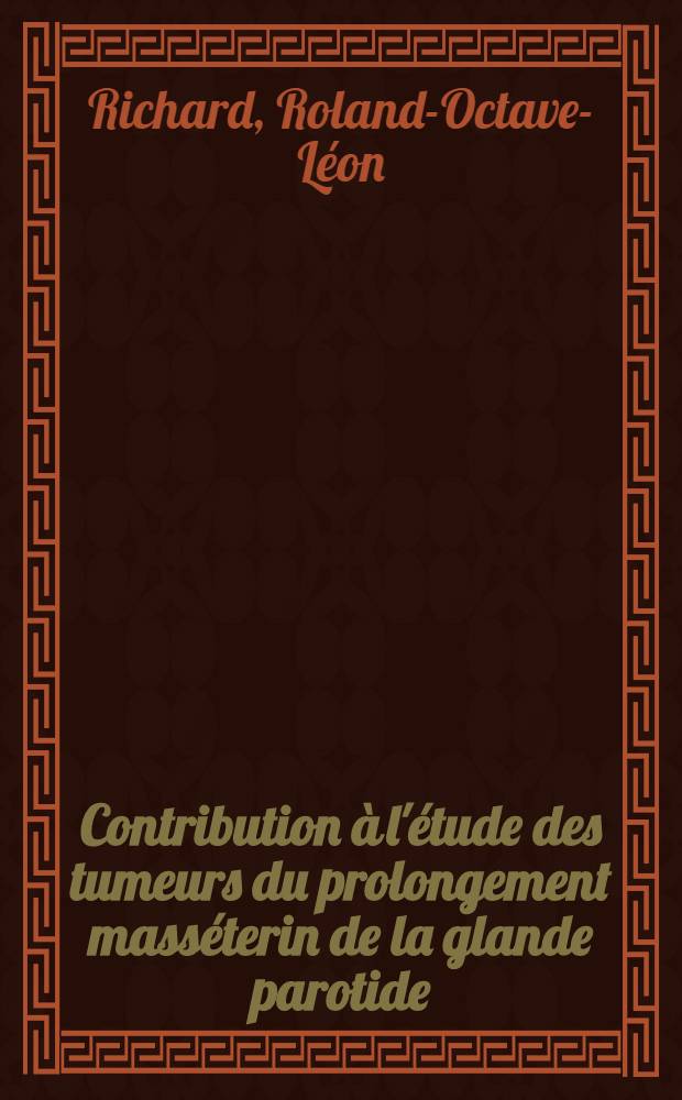 Contribution à l'étude des tumeurs du prolongement masséterin de la glande parotide : Thèse pour le doctorat en méd. (diplôme d'État)