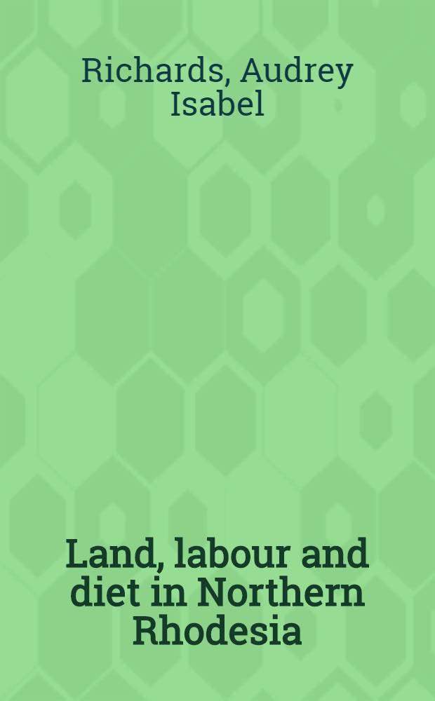 Land, labour and diet in Northern Rhodesia : An economic study of the Bemba tribe