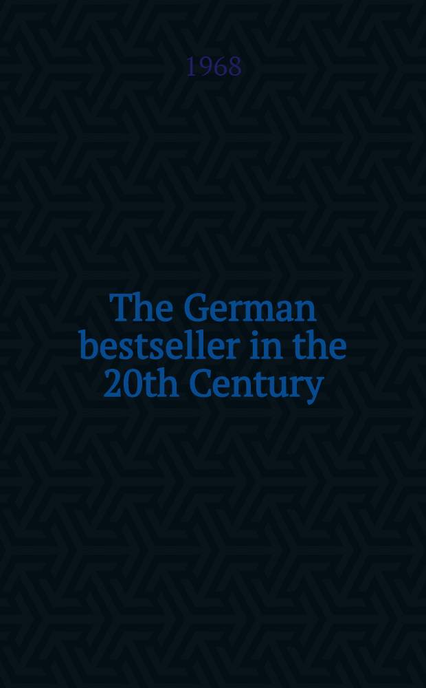 The German bestseller in the 20th Century : A complete bibliography and analysis 1915-1940