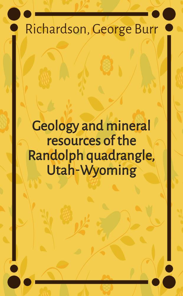 Geology and mineral resources of the Randolph quadrangle, Utah-Wyoming