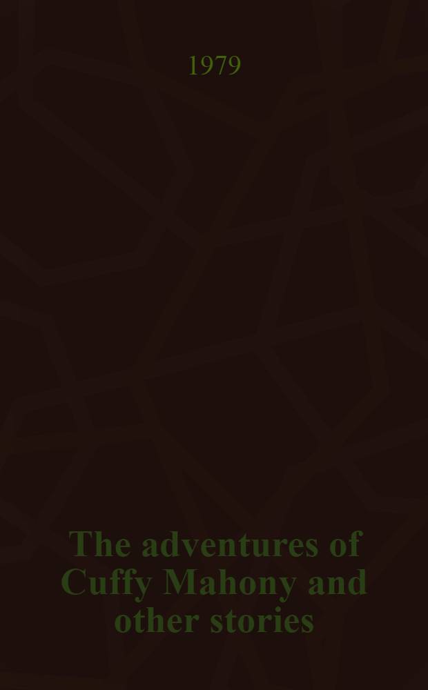 The adventures of Cuffy Mahony and other stories