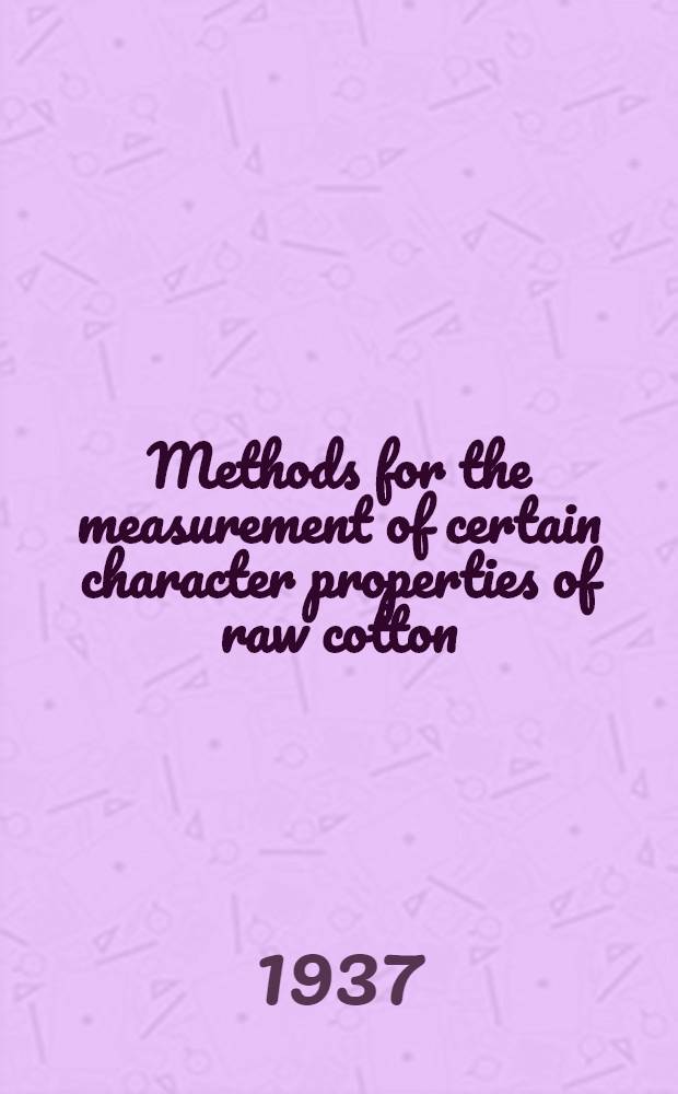Methods for the measurement of certain character properties of raw cotton