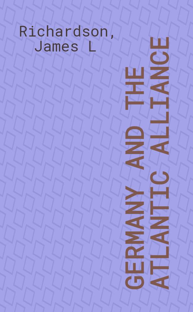 Germany and the Atlantic alliance : The interaction of strategy and politics
