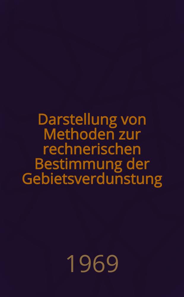 Darstellung von Methoden zur rechnerischen Bestimmung der Gebietsverdunstung