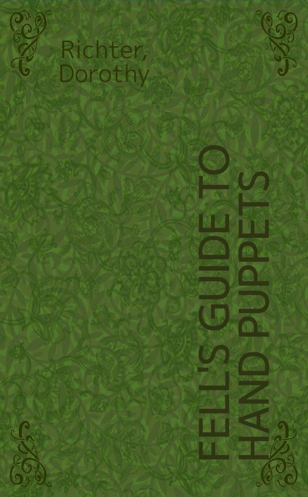 Fell's guide to hand puppets: how to make and use them