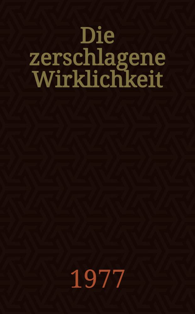 Die zerschlagene Wirklichkeit : &Uuml;berlegungen zur Form der Danzig-Trilogie von G&uuml;nter Grass