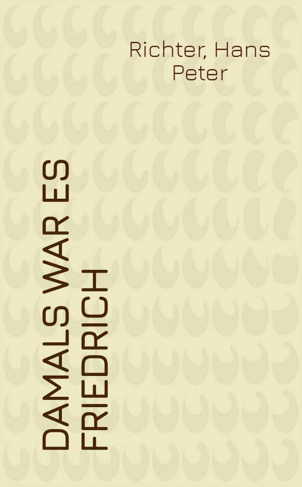 Damals war es Friedrich : Roman