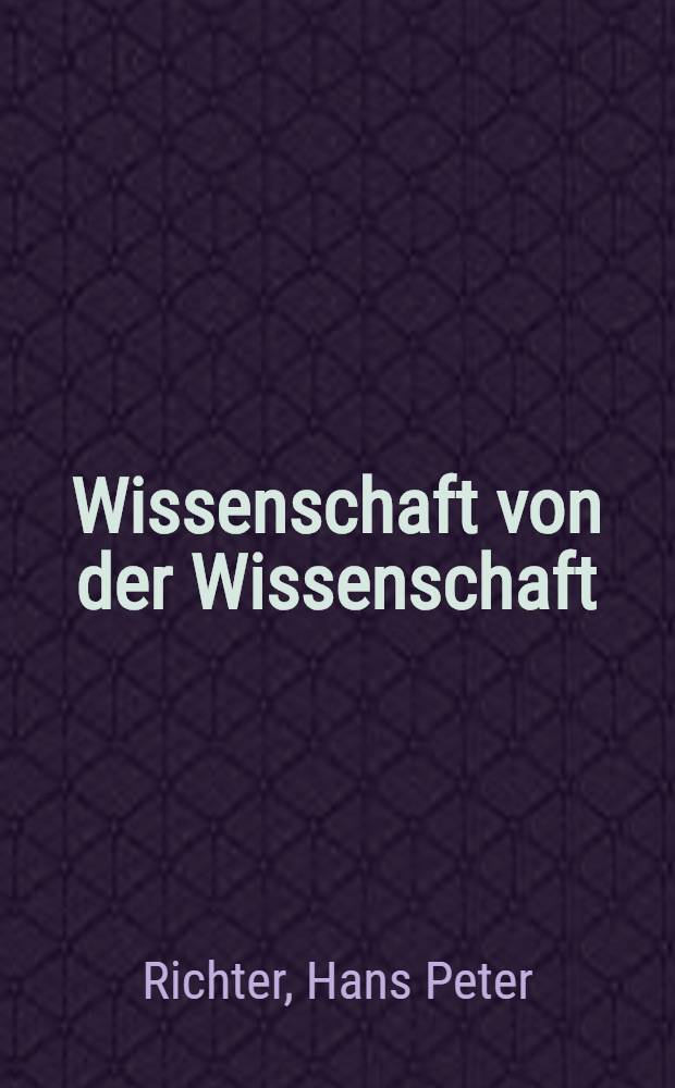 Wissenschaft von der Wissenschaft : Auf der Suche nach der besseren Erklärung