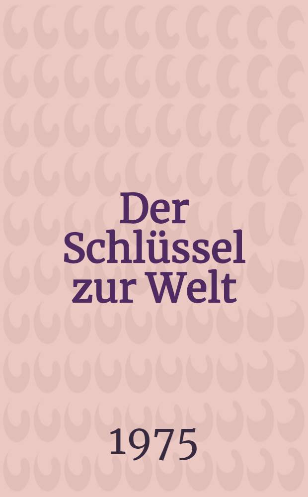 Der Schlüssel zur Welt : Erzählungen