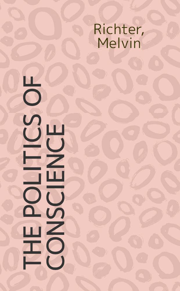 The politics of conscience : T. H.Green a. his age