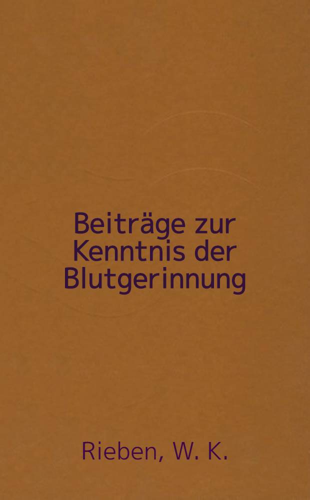 Beitr&auml;ge zur Kenntnis der Blutgerinnung