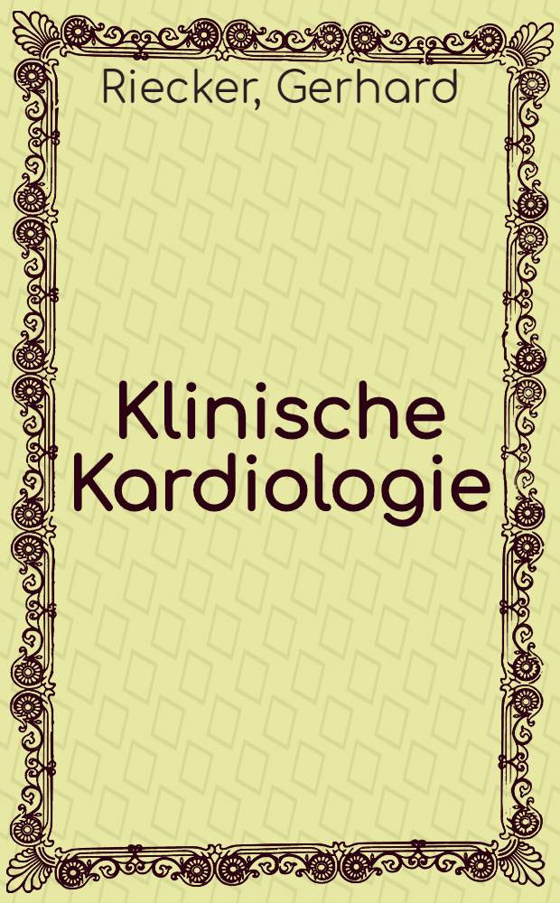 Klinische Kardiologie : Krankheiten des Herzens und des Kreislaufs