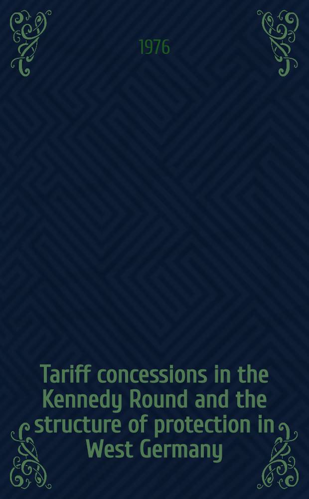 Tariff concessions in the Kennedy Round and the structure of protection in West Germany : An econometric assessment
