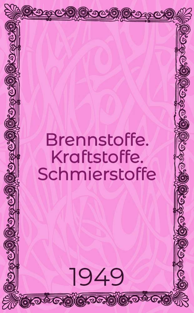 Brennstoffe. Kraftstoffe. Schmierstoffe : Eine Einf&uuml;hrung in ihre Chemie und Technologie f&uuml;r Ingenieure