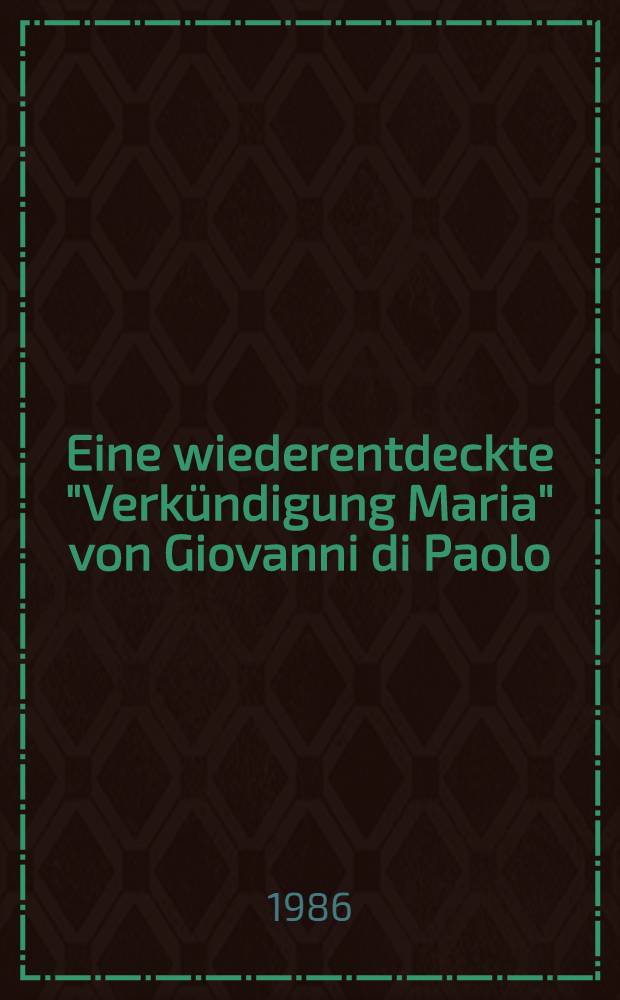 Eine wiederentdeckte "Verk&uuml;ndigung Maria" von Giovanni di Paolo