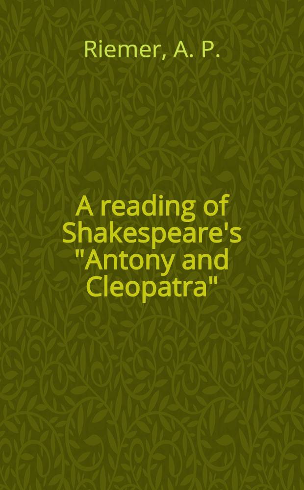 A reading of Shakespeare's "Antony and Cleopatra"