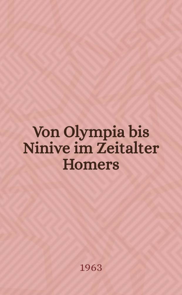 Von Olympia bis Ninive im Zeitalter Homers