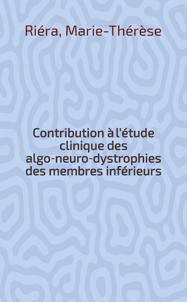Contribution à l'étude clinique des algo-neuro-dystrophies des membres inférieurs : Thèse ..