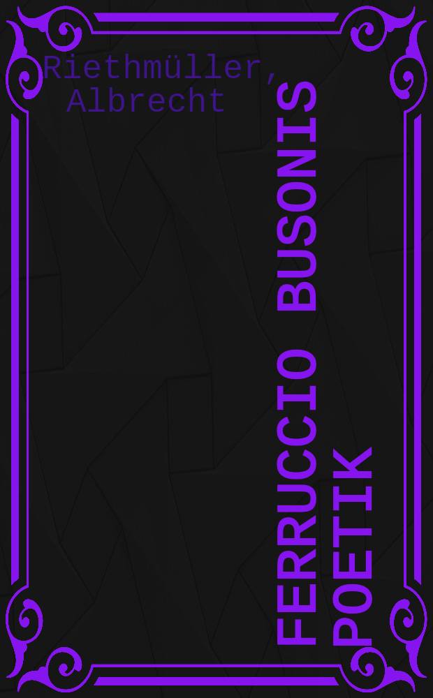 Ferruccio Busonis Poetik