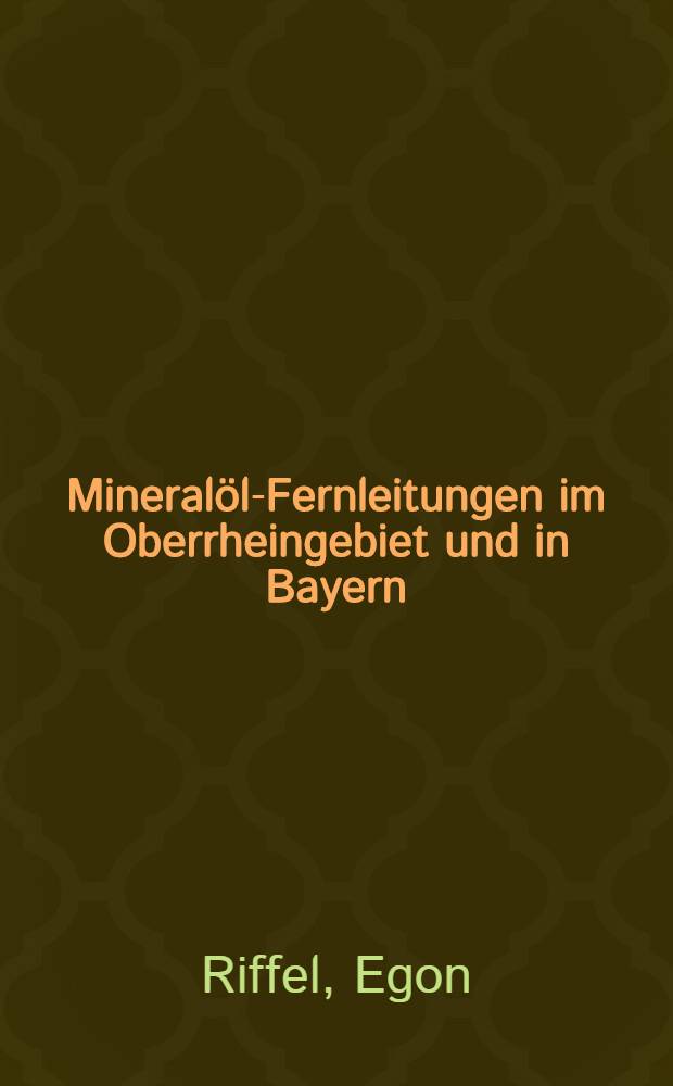 Mineralöl-Fernleitungen im Oberrheingebiet und in Bayern
