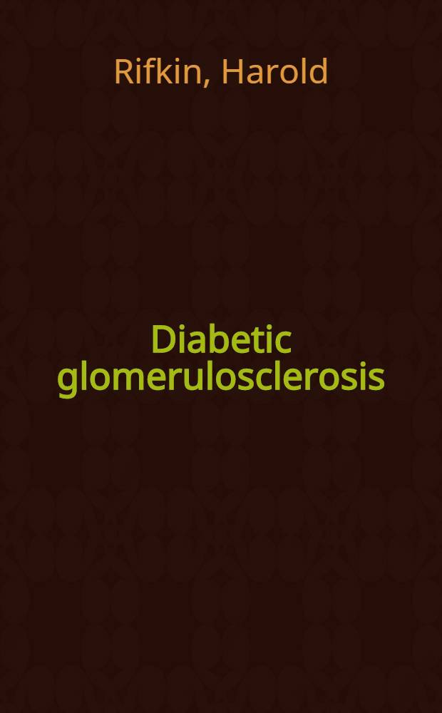 Diabetic glomerulosclerosis : The specific renal disease of diabetes mellitus