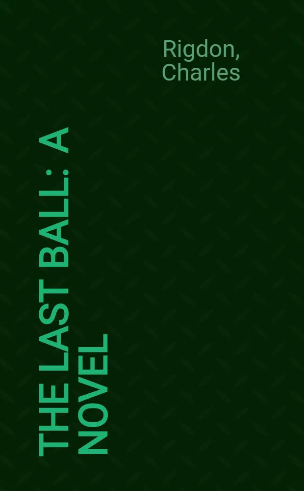 The last ball : A novel