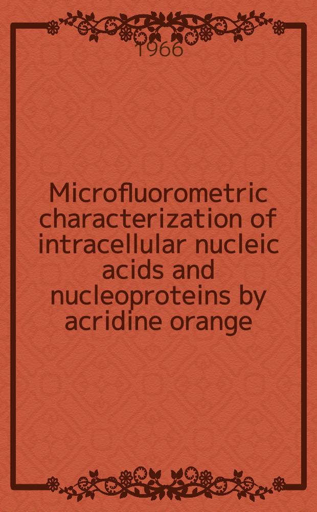 Microfluorometric characterization of intracellular nucleic acids and nucleoproteins by acridine orange