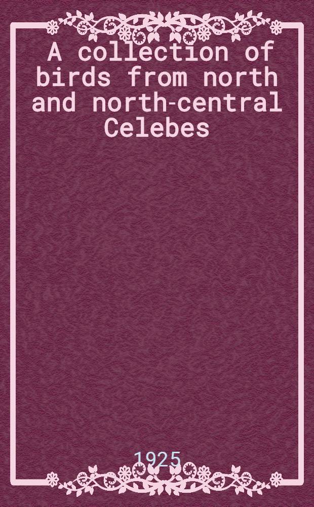 [A collection of birds from north and north-central Celebes