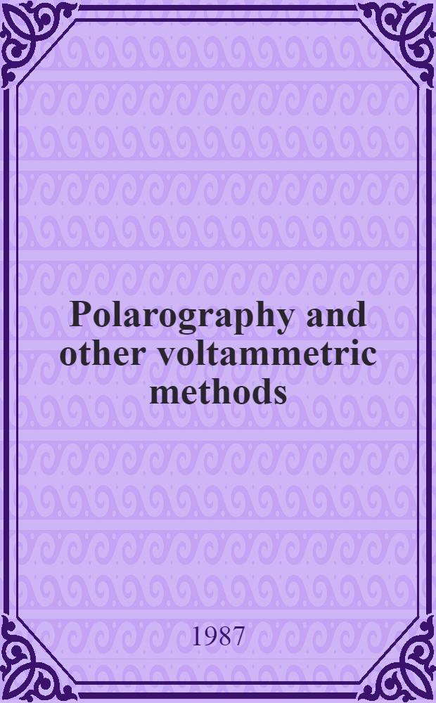 Polarography and other voltammetric methods