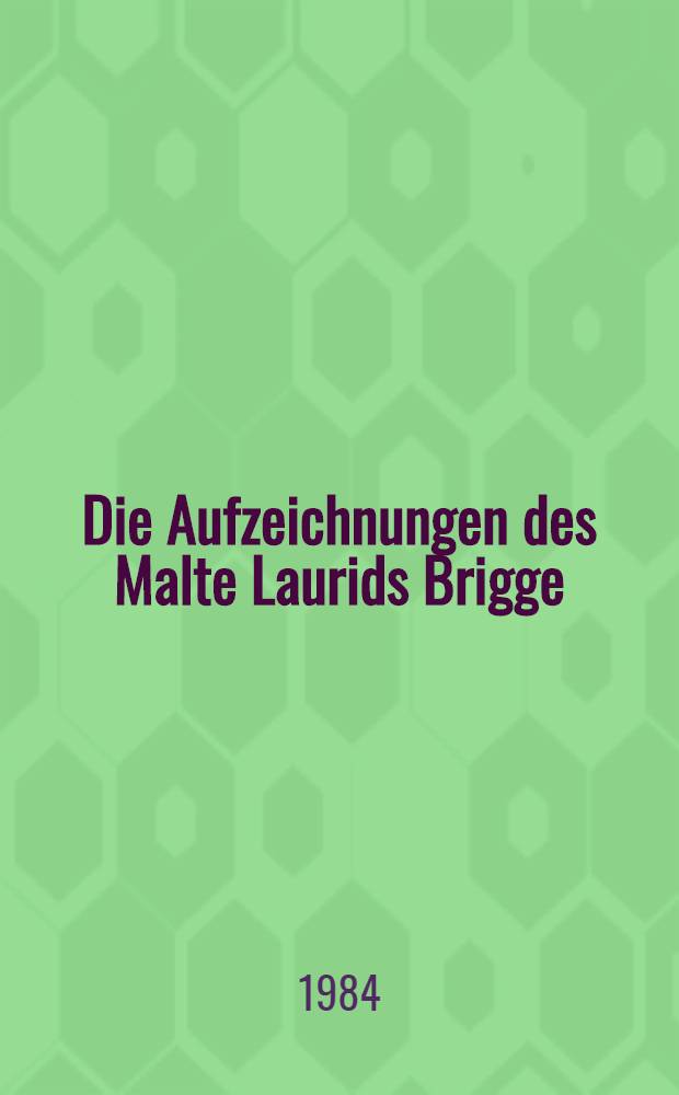 Die Aufzeichnungen des Malte Laurids Brigge : Roman