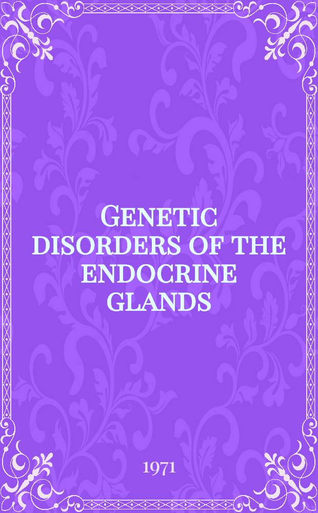 Genetic disorders of the endocrine glands