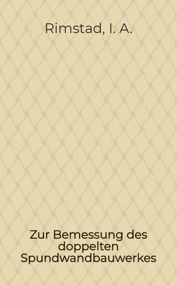 Zur Bemessung des doppelten Spundwandbauwerkes : Med et resumé paa Dansk