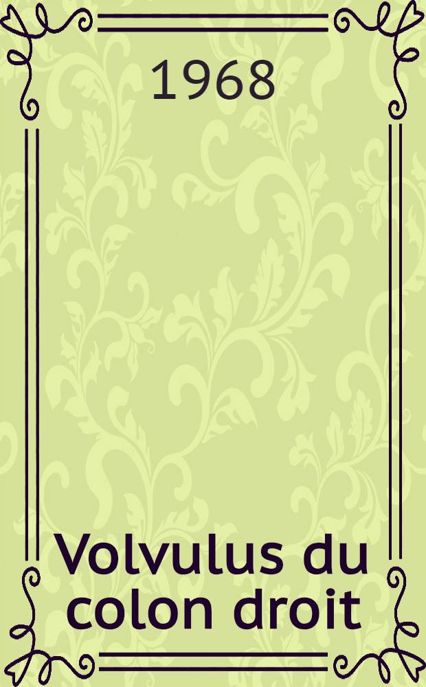 Volvulus du colon droit : R&eacute;flexions &agrave; propos de quatorze observations personnelles : Th&egrave;se ..