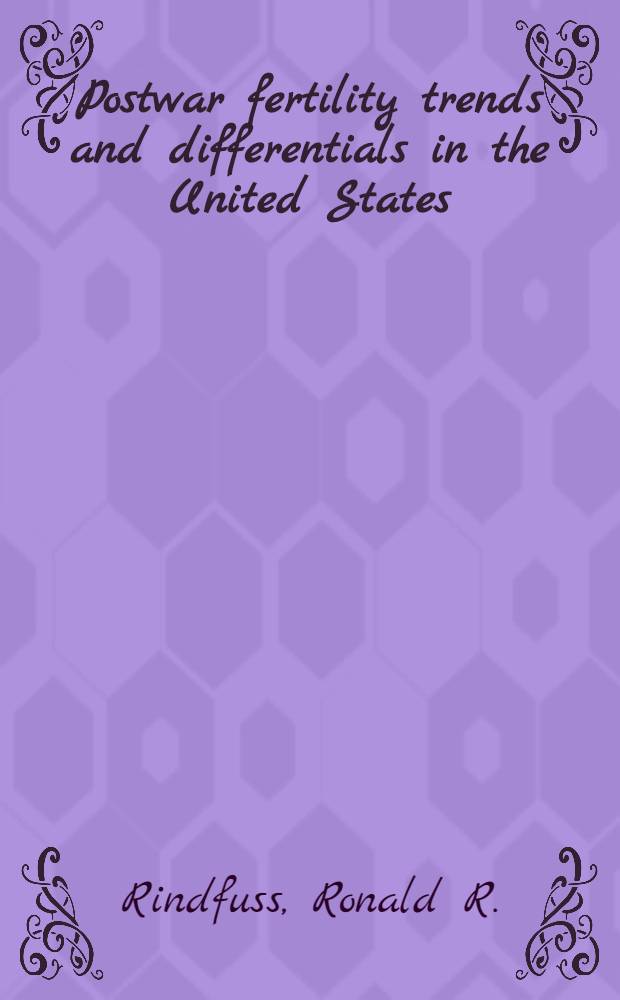 Postwar fertility trends and differentials in the United States