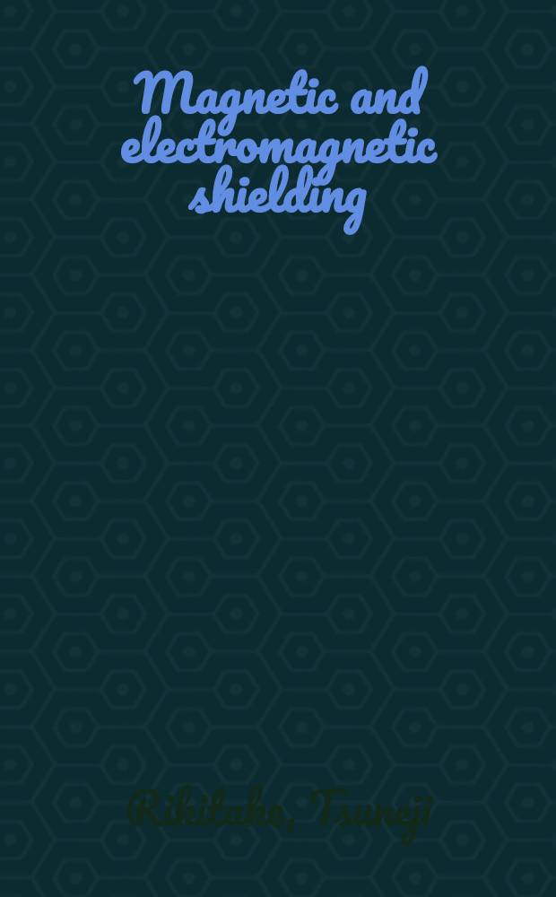 Magnetic and electromagnetic shielding