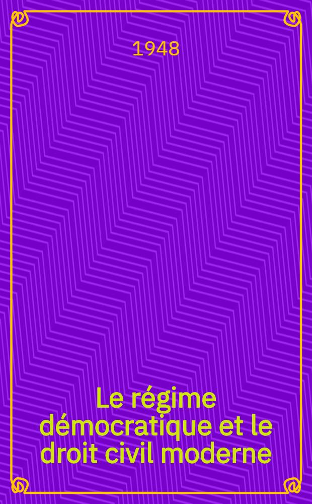 Le régime démocratique et le droit civil moderne