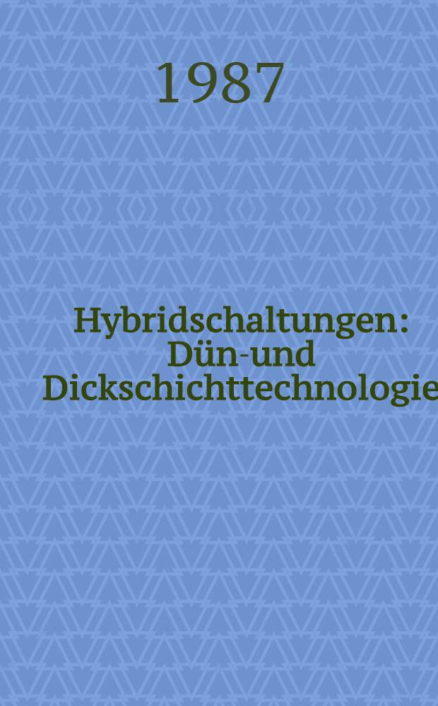 Hybridschaltungen : D&uuml;nn- und Dickschichttechnologie