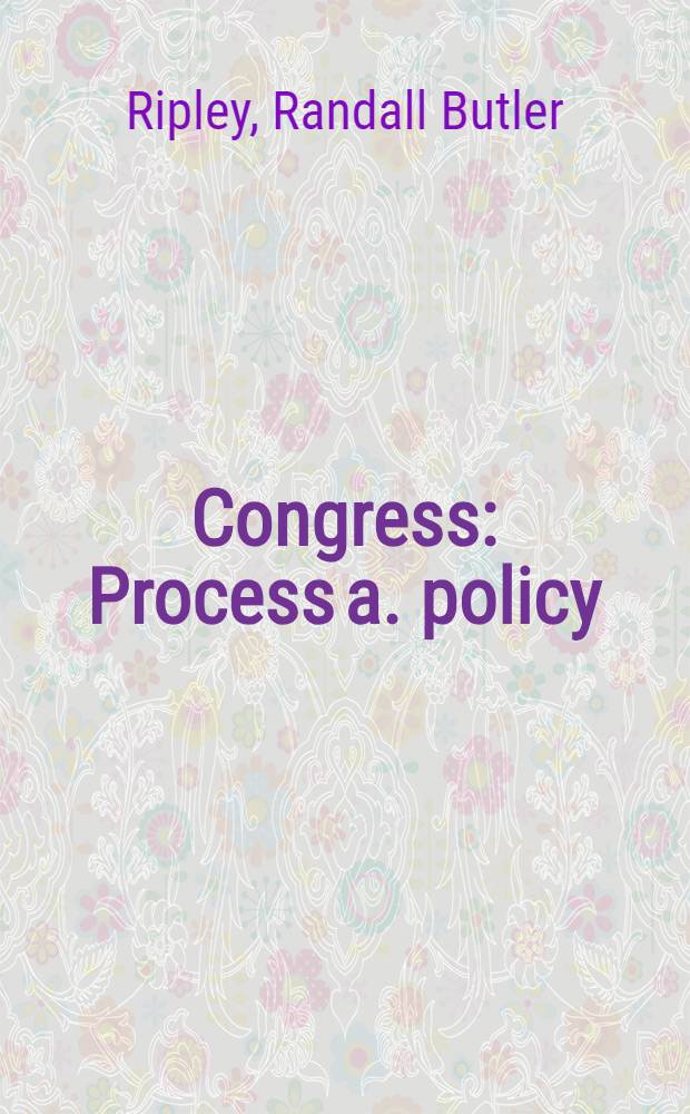 Congress : Process a. policy